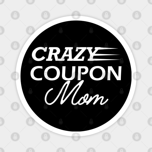 Crazy coupon mom Magnet by KC Happy Shop